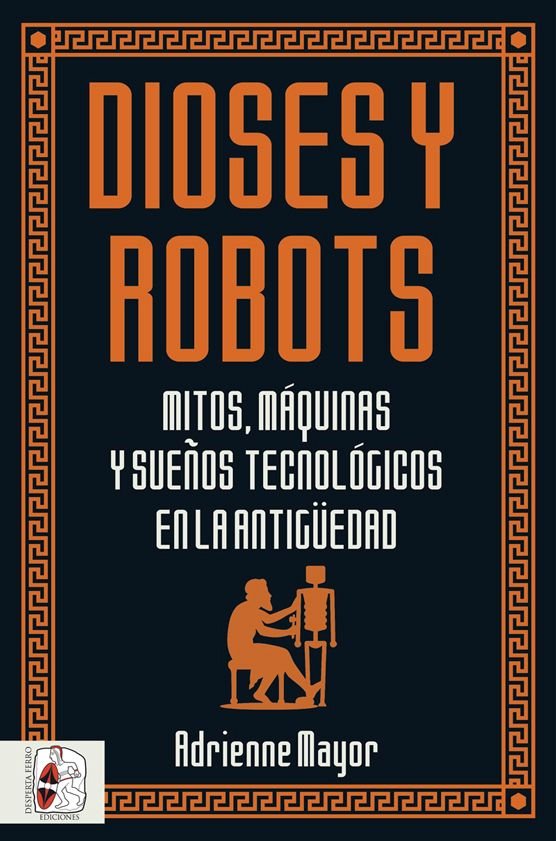 Dioses y robots, de Mayor, Adrienne | portada del libro