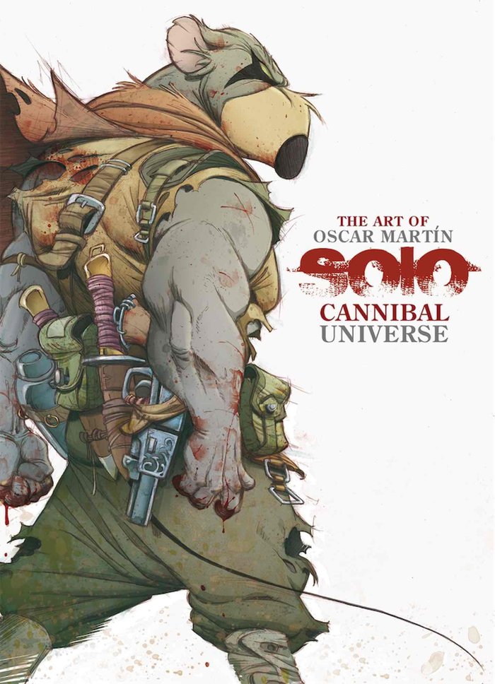 THE ART OF OSCAR MARTIN. SOLO CANNIBAL UNIVERSE, de MARTIN, OSCAR | portada del libro