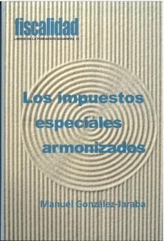 LOS IMPUESTOS ESPECIALES ARMONIZADOS, de GONZALEZ JARABA, MANUEL | portada del libro