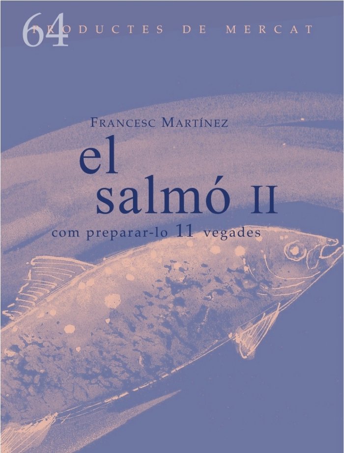 El salmó II. Com preparar-lo 11 vegades, de Martínez Montaña, Francesc | portada del libro
