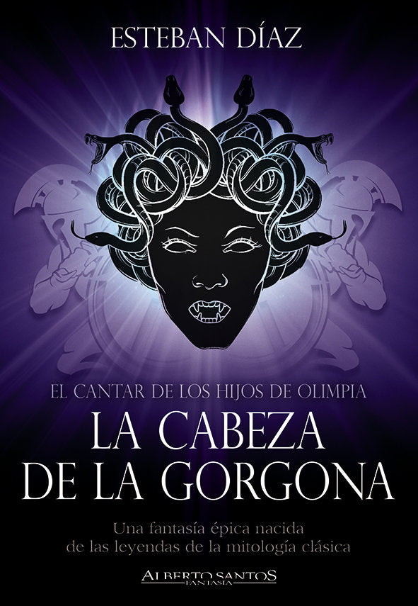 La cabeza de la Gorgona El cantar de los hijos de Olimpia, de Díaz, Esteban | portada del libro