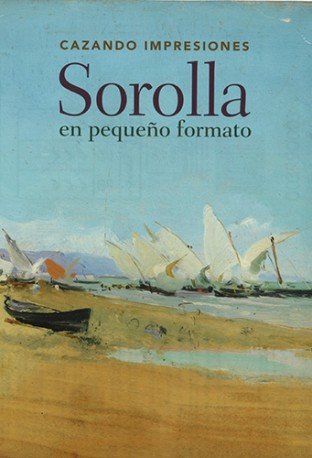 Cazando impresiones: Sorolla en pequeño formato, de LÃ“PEZ FERNÃNDEZ,, MARÃA | portada del libro