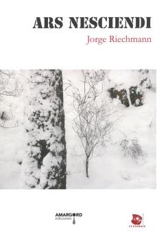ARS NESCIENDI, de RIECHMANN FERNANDEZ, JORGE | portada del libro