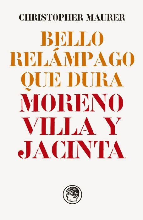 BELLO RELAMPAGO QUE DURA: MORENO VILLA Y JACINTA, de MAURER, CHRISTOPHER | portada del libro
