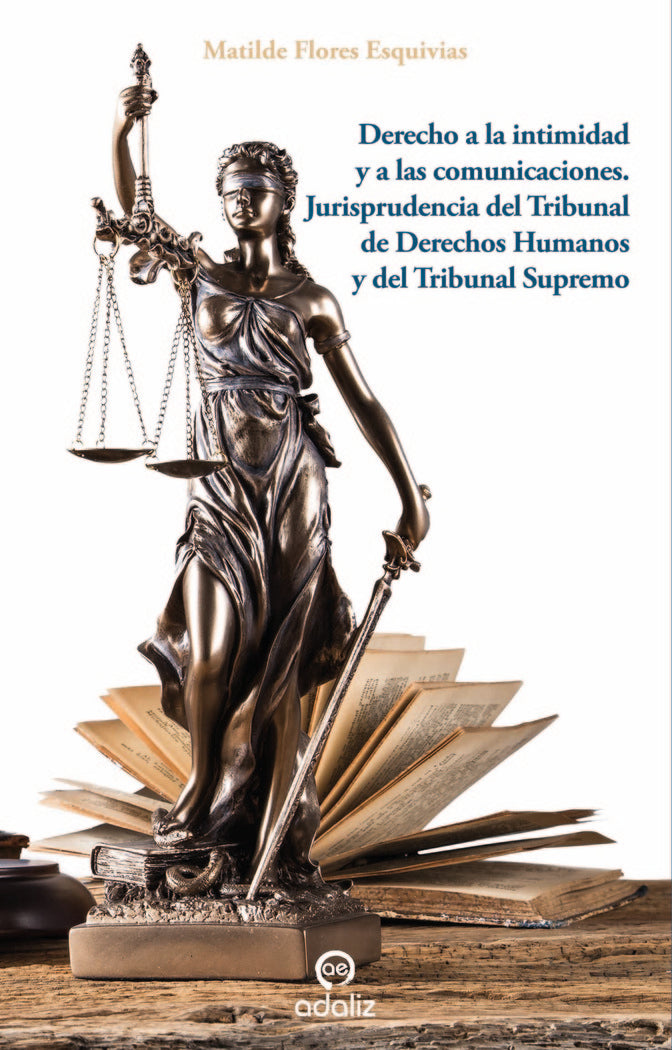 Derecho a la intimidad y a las comunicaciones. Jurisprudencia del Tribunal de Derechos Humanos y del, de Flores Esquivias, Ma
