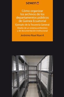 Cómo organizar los archivos de los departamentos públicos de Guinea Ecuatorial, de Nsue Nsue, Jerónimo | portada del libro