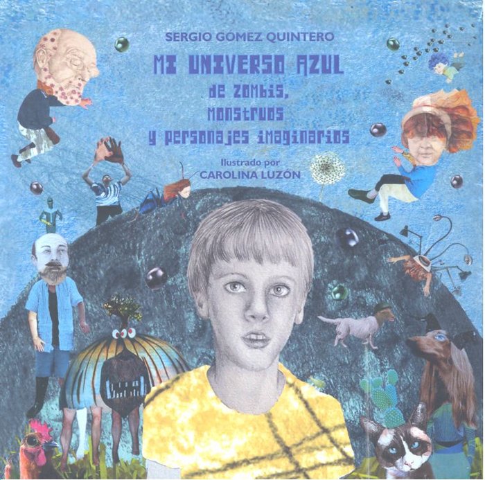 Mi universo azul de zombis, monstruos y personajes imaginarios, de Gómez Quintero, Sergio | portada del libro