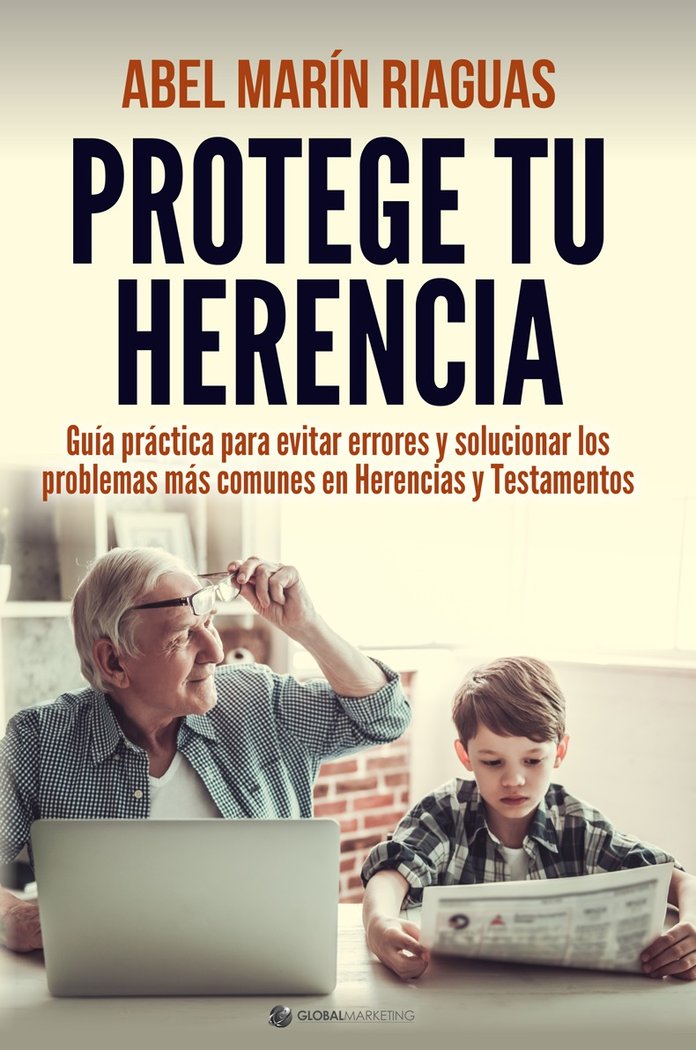 PROTEGE TU HERENCIA, de , GLOBAL MARKETING STRATEGIES | portada del libro