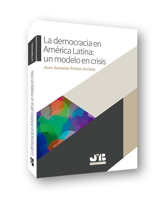 La democracia en América Latina: un modelo en crisis, de Pabón Arrieta, Juan Antonio | portada del libro