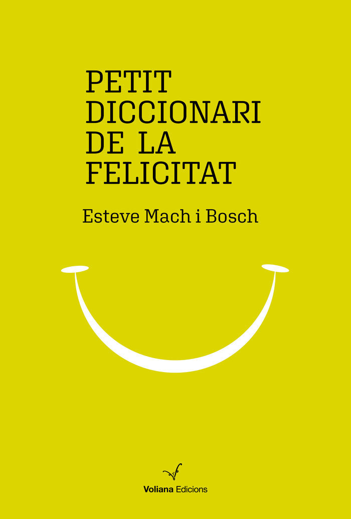 Petit Diccionari de la Felicitat, de Mach Bosch, Esteve | portada del libro