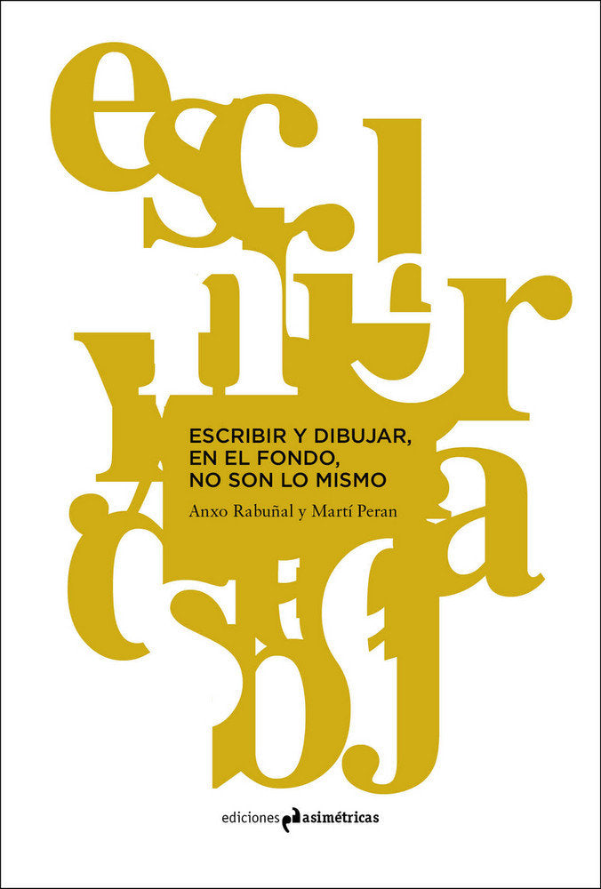 ESCRIBIR Y DIBUJAR, EN EL FONDO, NO SON LO MISMO, de Rabuñal, Anxo | portada del libro