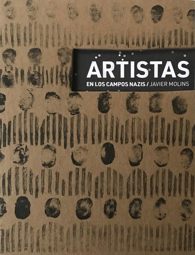 ARTISTAS EN LOS CAMPOS NAZIS, de MOLINS, JAVIER | portada del libro