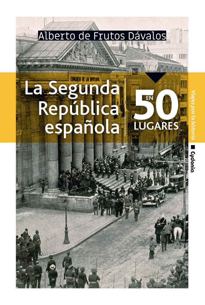 La Segunda República española en 50 lugares, de De Frutos Dávalos, Alberto | portada del libro
