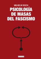 PSICOLOGIA DE MASAS DEL FASCISMO, de Wilhelm Reich | portada del libro