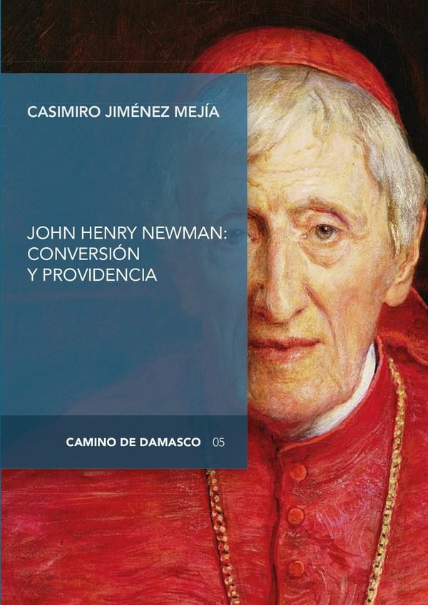 JOHN HENRY NEWMAN: CONVERSIÓN Y PROVIDENCIA, de JIMÃ‰NEZ MEJÃA, CASIMIRO | portada del libro