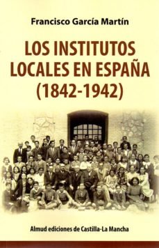 Los Institutos locales en España (1842-1942), de García Martín | portada del libro