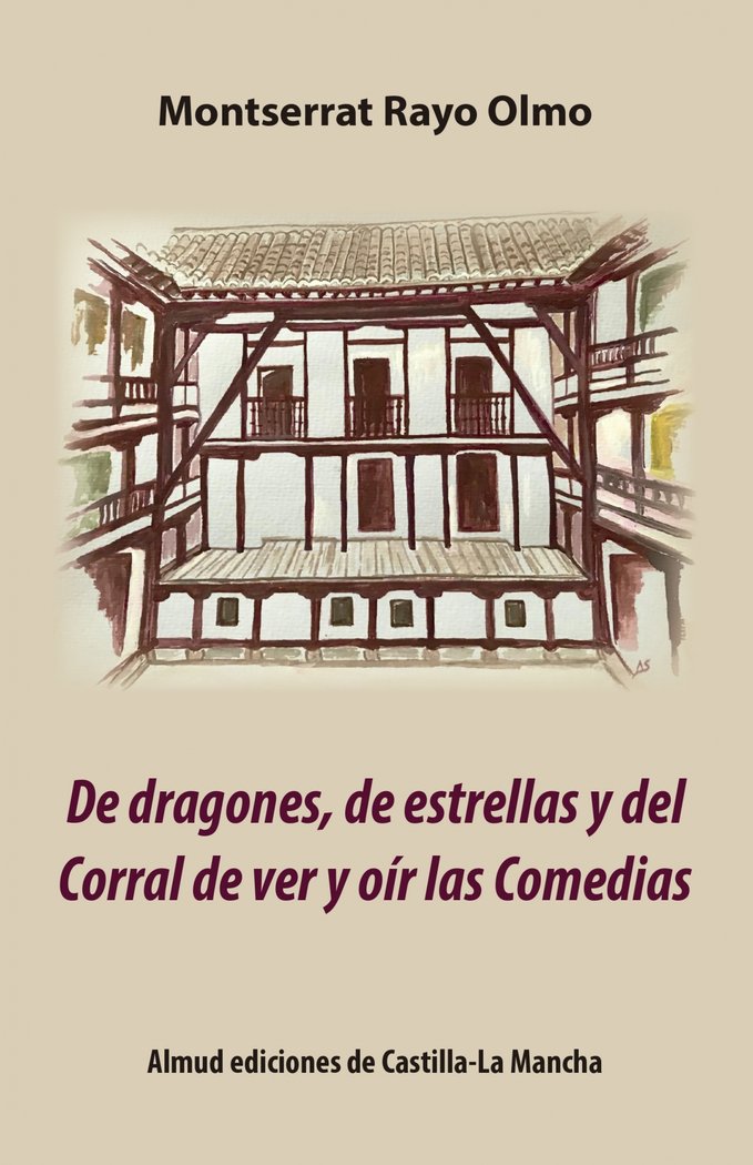 De dragones, de estrellas y del Corral de ver y oír las Comedias, de RAYO OLMO,MONSTSERRAT | portada del libro