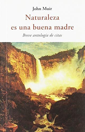 NATURALEZA ES UNA BUENA MADRE, de MUIR | portada del libro