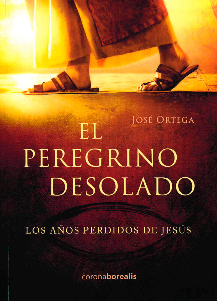 El peregrino desolado, de Ortega, José | portada del libro
