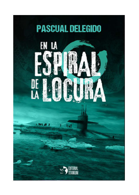 EN LA ESPIRAL DE LA LOCURA, de DELEGIDO,PASCUAL | portada del libro