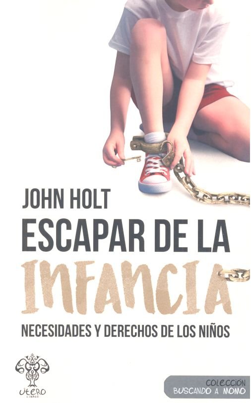 ESCAPAR DE LA INFANCIA, de HOLT,JOHN | portada del libro