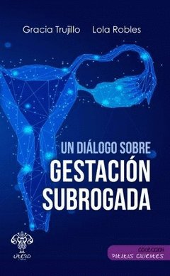 UN DIALOGO SOBRE GESTACION SUBROGADA, de TRUJILLO, GRACIA | portada del libro