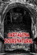 CARTAGENA SOBRENATURAL, de Santi García | portada del libro