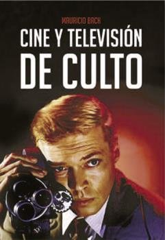 Cine y televisión de culto, de Bach Juncadella, Mauricio | portada del libro