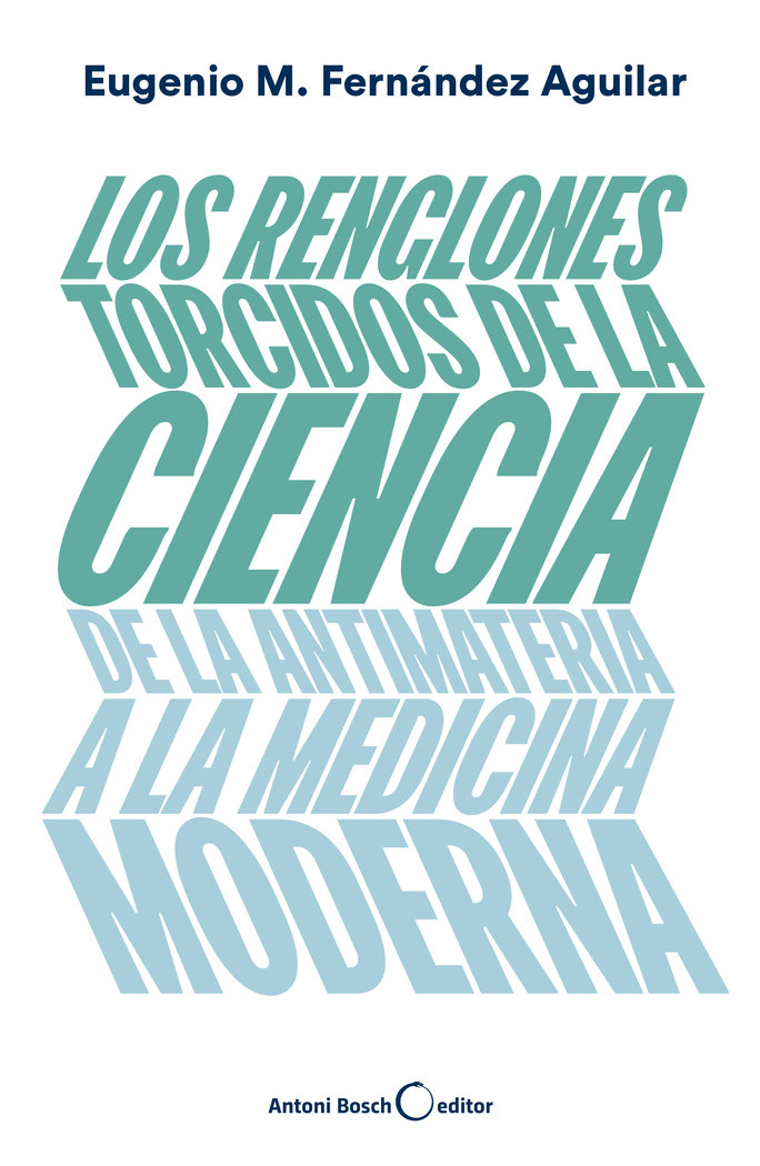 Los renglones torcidos de la ciencia, de Fernández Aguilar, Eugenio Manuel | portada del libro