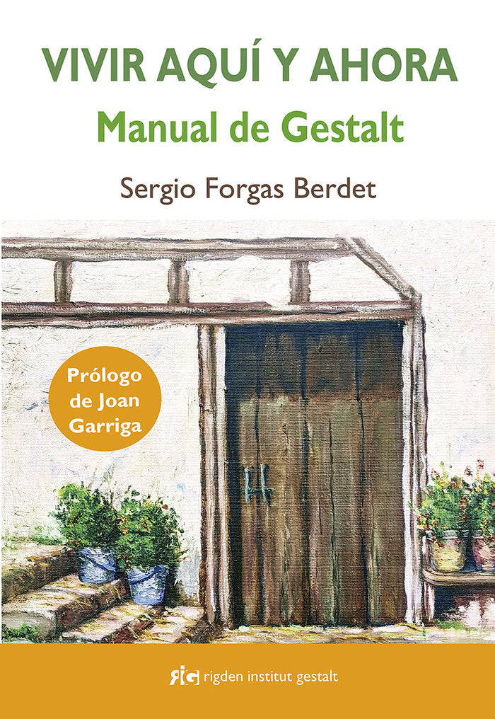 VIVIR AQUI Y AHORA MANUAL DE GESTALT, de FORGAS BERDET, SERGIO | portada del libro
