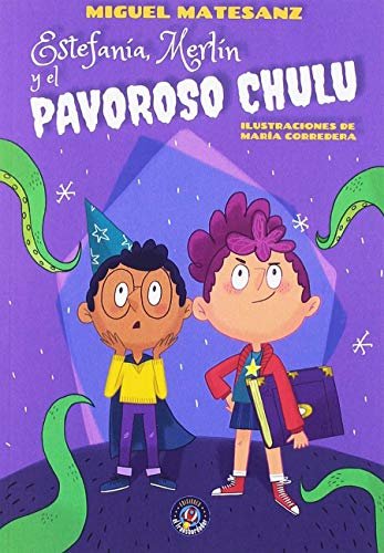 Estefanía, Merlín y el pavoroso Chulu, de Matesanz, Miguel | portada del libro