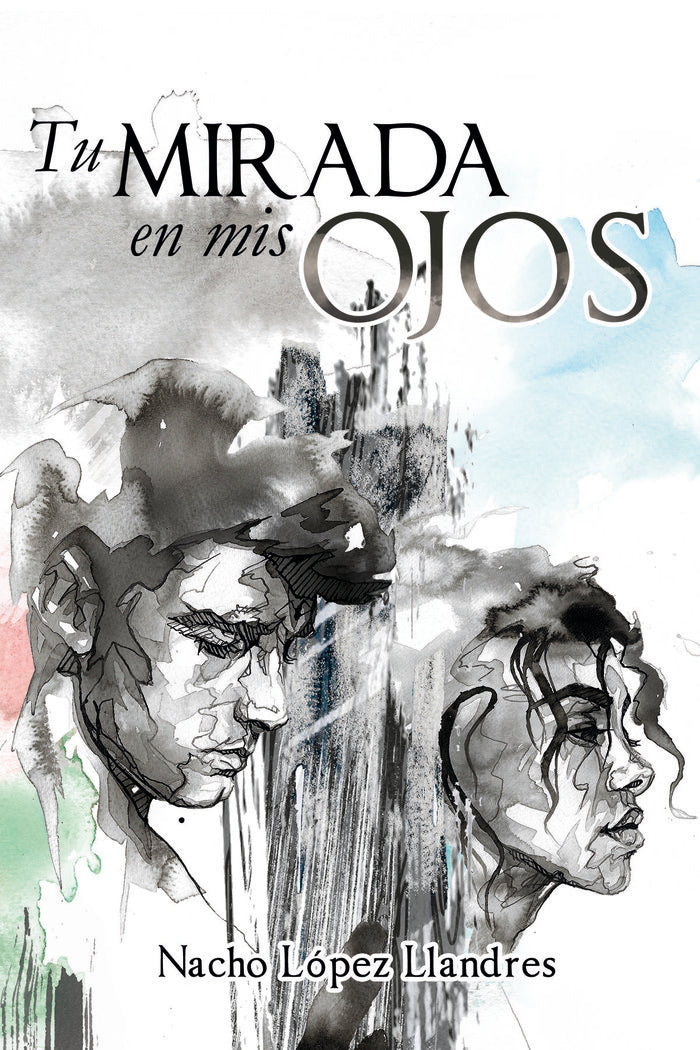 TU MIRADA EN MIS OJOS, de LÓPEZ LLANDRES, NACHO | portada del libro