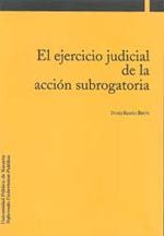 EJERCICIO JUDICIAL DE LA ACCION SUBROGATORIA, EL, de RIAÑO BRUN, IÑAKI | portada del libro