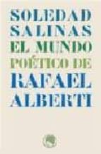 El Mundo Poetico De Rafael Alberti, de SOLEDAD SALINAS | portada del libro
