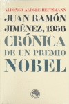 Juan Ramón Jiménez, 1956 : crónica de un Premio Nobel, de ALEGRE HEITZMANN | portada del libro