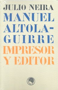 Manuel Altolaguirre, impresor y editor, de NEIRA | portada del libro