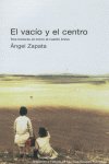 El vacío y el centro, de Zapata, Ángel | portada del libro