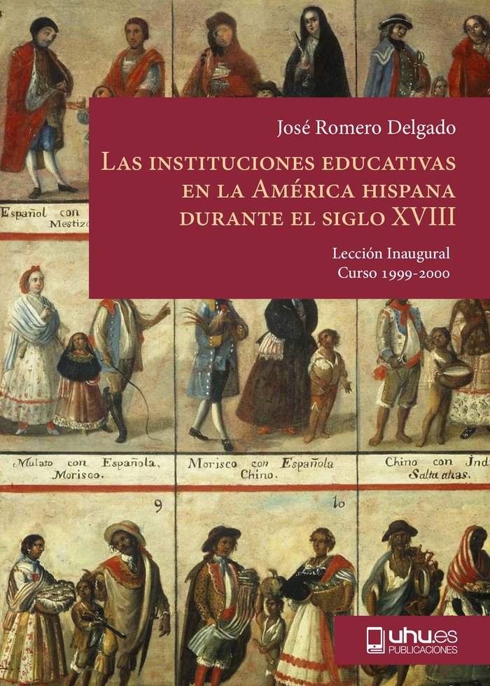LAS INSTITUCIONES EDUCATIVAS EN LA AMÉRICA HISPANA DURANTE EL SIGLO XVIII, de Romero Delgado | portada del libro