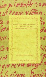 BALTASAR ELISIO DE MEDINILLA Y LA POESIA TOLEDANA, de MADROÃ‘AL DURÃN, ABRAHAM | portada del libro