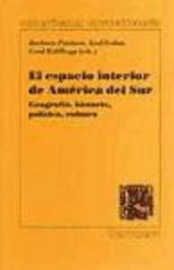 ESPACIO INTERIOR DE AMERICA DEL SUR. GEOGRAFIA,, de POTTHAST, BARBARA | portada del libro
