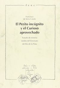 PERITO INCOGNITO Y EL CURIOSO APROVECHADO., de SERRA CANALS, FRANCISCO DE | portada del libro