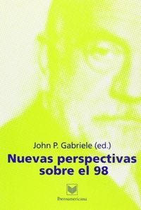 NUEVAS PERSPECTIVAS SOBRE EL 98., de GABRIELE, JOHN P. (ED.) | portada del libro