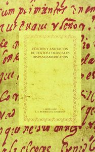 EDICION Y ANOTACION DE TEXTOS COLONIALES, de ARELLANO, IGNACIO | portada del libro