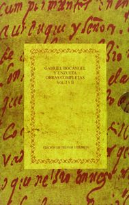 GABRIEL BOCANGEL Y UNZUETA. OBRAS COMPLETAS, de DADSON, TREVOR (ED.) | portada del libro