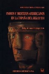 INDIOS Y MESTIZOS EN LA ESPAÑA DEL SIGLO XVI., de MIRA CABALLOS | portada del libro