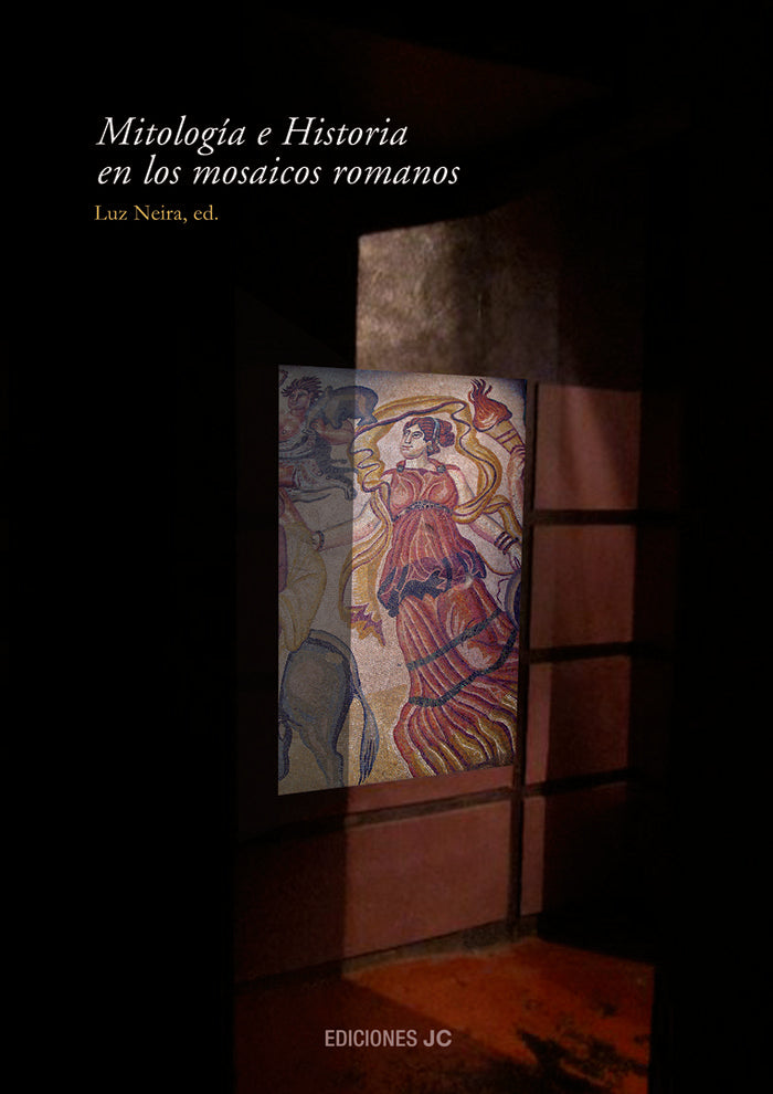 Mitología e historia en los mosaicos romanos, de Neira Jiménez, Luz | portada del libro