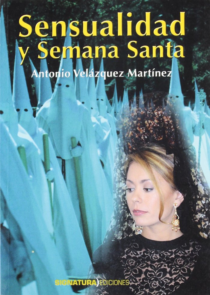 Sensualidad y Semana Santa, de VELAZQUEZ MARTINEZ, ANTONIO | portada del libro