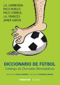 Diccionario de fútbol. Catálogo de chorradas balompédicas, de GARMENDIA GIL, JOSE ANTONIO | portada del libro