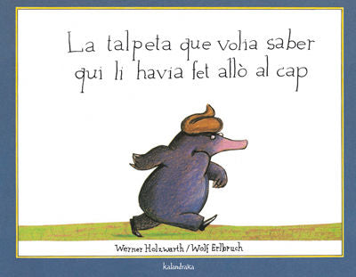 La talpeta que volia saber qui li havia fet allò al cap, de Holzwarth, Werner | portada del libro