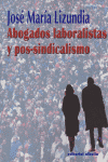 ABOGADOS LABORISTAS Y POS SINDICALISMO, de LIZUNDIA | portada del libro